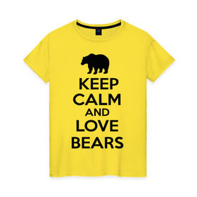 Женская футболка хлопок с принтом Keep calm and love bears в Кировске, 100% хлопок | прямой крой, круглый вырез горловины, длина до линии бедер, слегка спущенное плечо | bear | calm | keep | love | любовь | медведь | сохранять | спокойствие