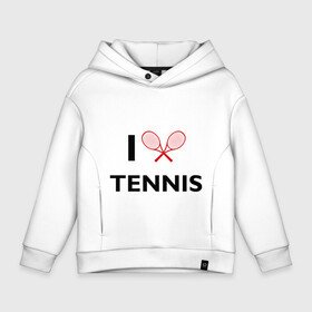Детское худи Oversize хлопок с принтом I Love Tennis в Кировске, френч-терри — 70% хлопок, 30% полиэстер. Мягкий теплый начес внутри —100% хлопок | боковые карманы, эластичные манжеты и нижняя кромка, капюшон на магнитной кнопке | Тематика изображения на принте: ракетка | тенис | теннис | теннисист