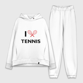Женский костюм хлопок Oversize с принтом I Love Tennis в Кировске,  |  | ракетка | тенис | теннис | теннисист