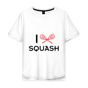 Мужская футболка хлопок Oversize с принтом I LOVE SQUASH в Кировске, 100% хлопок | свободный крой, круглый ворот, “спинка” длиннее передней части | squash | ракетка | сквош