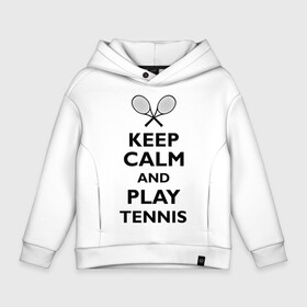 Детское худи Oversize хлопок с принтом Play tennis в Кировске, френч-терри — 70% хлопок, 30% полиэстер. Мягкий теплый начес внутри —100% хлопок | боковые карманы, эластичные манжеты и нижняя кромка, капюшон на магнитной кнопке | ракетка | тенис | теннис | теннисист