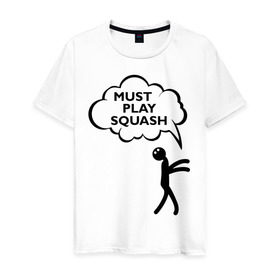 Мужская футболка хлопок с принтом Must play squash в Кировске, 100% хлопок | прямой крой, круглый вырез горловины, длина до линии бедер, слегка спущенное плечо. | squash | ракетка | сквош