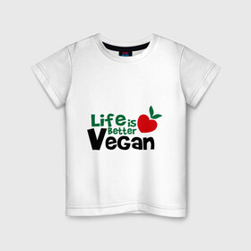 Детская футболка хлопок с принтом Vegan life is better в Кировске, 100% хлопок | круглый вырез горловины, полуприлегающий силуэт, длина до линии бедер | 