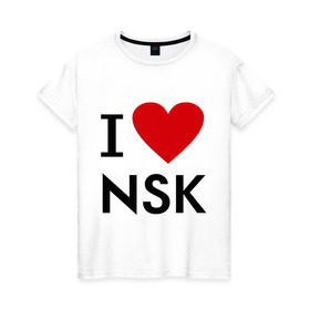 Женская футболка хлопок с принтом I love NSK в Кировске, 100% хлопок | прямой крой, круглый вырез горловины, длина до линии бедер, слегка спущенное плечо | i love nsk | любовь | новосибирск | нск