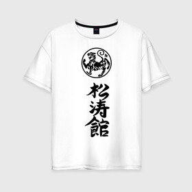 Женская футболка хлопок Oversize с принтом Шотокан карате в Кировске, 100% хлопок | свободный крой, круглый ворот, спущенный рукав, длина до линии бедер
 | боевое | единоборство | иерогливы | искусство | карате | китай | тигр | шотокан | япония