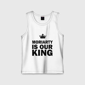 Детская майка хлопок с принтом Moriarty is our king в Кировске,  |  | king | moriarty | our | король | мориарти | наш