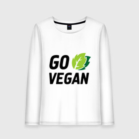 Женский лонгслив хлопок с принтом Go vegan в Кировске, 100% хлопок |  | go | vegan | будь | веган | вегетарианец | здоровье