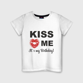 Детская футболка хлопок с принтом Kiss me в Кировске, 100% хлопок | круглый вырез горловины, полуприлегающий силуэт, длина до линии бедер | happy birthday | день рождения | подарки. торт | праздники | хэппи бездэй