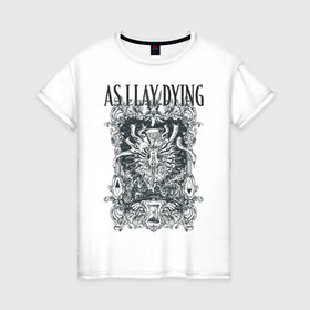 Женская футболка хлопок с принтом As I Lay Dying в Кировске, 100% хлопок | прямой крой, круглый вырез горловины, длина до линии бедер, слегка спущенное плечо | as | dying | lay