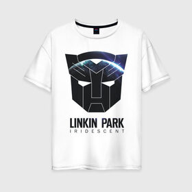 Женская футболка хлопок Oversize с принтом Linkin Park в Кировске, 100% хлопок | свободный крой, круглый ворот, спущенный рукав, длина до линии бедер
 | iridescent | linkin | park | transformers | автоботы | трансформеры