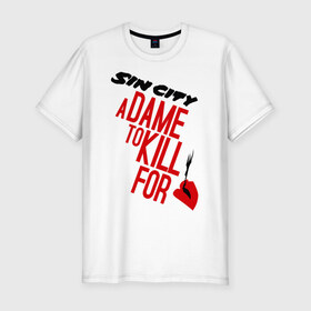Мужская футболка премиум с принтом Sin City - A Dame to Kill for Her в Кировске, 92% хлопок, 8% лайкра | приталенный силуэт, круглый вырез ворота, длина до линии бедра, короткий рукав | Тематика изображения на принте: 