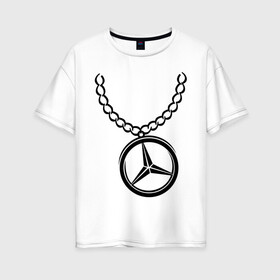Женская футболка хлопок Oversize с принтом Мерседес медальон в Кировске, 100% хлопок | свободный крой, круглый ворот, спущенный рукав, длина до линии бедер
 | mercedes | логотип | медальон | мерседес | цепь
