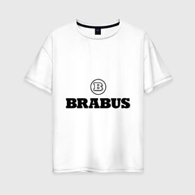 Женская футболка хлопок Oversize с принтом Brabus в Кировске, 100% хлопок | свободный крой, круглый ворот, спущенный рукав, длина до линии бедер
 | benz | brabus | logo | mercedes | авто | брабус | лого | мерс | мерседес бенс