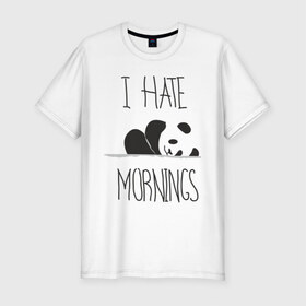 Мужская футболка премиум с принтом Ненавижу утро! в Кировске, 92% хлопок, 8% лайкра | приталенный силуэт, круглый вырез ворота, длина до линии бедра, короткий рукав | панда