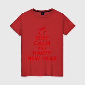 Женская футболка хлопок с принтом Keep calm and happy new year в Кировске, 100% хлопок | прямой крой, круглый вырез горловины, длина до линии бедер, слегка спущенное плечо | keep calm | new year | новый год | сохраняй спокойствие