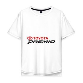 Мужская футболка хлопок Oversize с принтом Toyota Premio в Кировске, 100% хлопок | свободный крой, круглый ворот, “спинка” длиннее передней части | premio | toyota | премио | тойота