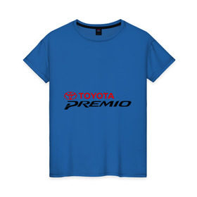Женская футболка хлопок с принтом Toyota Premio в Кировске, 100% хлопок | прямой крой, круглый вырез горловины, длина до линии бедер, слегка спущенное плечо | premio | toyota | премио | тойота
