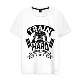 Мужская футболка хлопок с принтом Train hard work hard в Кировске, 100% хлопок | прямой крой, круглый вырез горловины, длина до линии бедер, слегка спущенное плечо. | hard | train | work