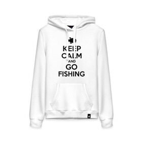 Женская толстовка хлопок с принтом Keep calm and go fishing в Кировске, френч-терри, мягкий теплый начес внутри (100% хлопок) | карман-кенгуру, эластичные манжеты и нижняя кромка, капюшон с подкладом и шнурком | fishing | keep calm | рыбак | рыбалка | рыбачить | сохраняй спокойствие