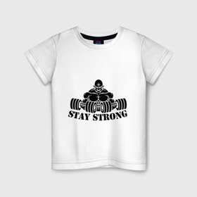 Детская футболка хлопок с принтом Stay strong в Кировске, 100% хлопок | круглый вырез горловины, полуприлегающий силуэт, длина до линии бедер | stay strong | будь сильным