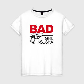Женская футболка хлопок с принтом Ксюша, плохая, девочка в Кировске, 100% хлопок | прямой крой, круглый вырез горловины, длина до линии бедер, слегка спущенное плечо | bad girl