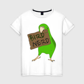 Женская футболка хлопок с принтом Bird Nerd в Кировске, 100% хлопок | прямой крой, круглый вырез горловины, длина до линии бедер, слегка спущенное плечо | bird nerd | myparrots | зеленый | клюв | нерд | попугай | птицы | птичник