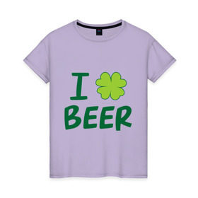 Женская футболка хлопок с принтом Love beer в Кировске, 100% хлопок | прямой крой, круглый вырез горловины, длина до линии бедер, слегка спущенное плечо | beer | love | ирландия | клевер | патрик | праздник | святой