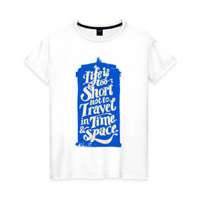 Женская футболка хлопок с принтом Travel in time в Кировске, 100% хлопок | прямой крой, круглый вырез горловины, длина до линии бедер, слегка спущенное плечо | dw | доктор | доктор кто | тардис