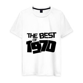 Мужская футболка хлопок с принтом The best of 1970 в Кировске, 100% хлопок | прямой крой, круглый вырез горловины, длина до линии бедер, слегка спущенное плечо. | 1970 | the best