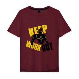 Мужская футболка хлопок Oversize с принтом Keep workout (тренируйся) в Кировске, 100% хлопок | свободный крой, круглый ворот, “спинка” длиннее передней части | Тематика изображения на принте: keep | out | work | тренируйся