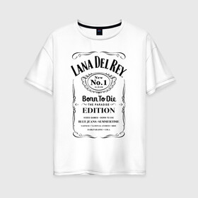 Женская футболка хлопок Oversize с принтом Lana Del Ray в Кировске, 100% хлопок | свободный крой, круглый ворот, спущенный рукав, длина до линии бедер
 | lana del ray born to die