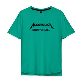 Мужская футболка хлопок Oversize с принтом AlcoholicA в Кировске, 100% хлопок | свободный крой, круглый ворот, “спинка” длиннее передней части | metallica | антибренд | металлика