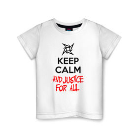 Детская футболка хлопок с принтом Keep Calm And Justice For All в Кировске, 100% хлопок | круглый вырез горловины, полуприлегающий силуэт, длина до линии бедер | металлика