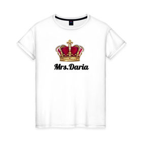 Женская футболка хлопок с принтом Миссис Дарья в Кировске, 100% хлопок | прямой крой, круглый вырез горловины, длина до линии бедер, слегка спущенное плечо | миссис | миссис дарья с шикарной коронойкорона