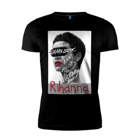 Мужская футболка премиум с принтом Rihanna в Кировске, 92% хлопок, 8% лайкра | приталенный силуэт, круглый вырез ворота, длина до линии бедра, короткий рукав | Тематика изображения на принте: badgirl | diamond | rihanna | riri | rnb | umbrella | риана | рианна