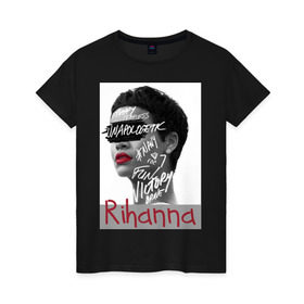 Женская футболка хлопок с принтом Rihanna в Кировске, 100% хлопок | прямой крой, круглый вырез горловины, длина до линии бедер, слегка спущенное плечо | Тематика изображения на принте: badgirl | diamond | rihanna | riri | rnb | umbrella | риана | рианна