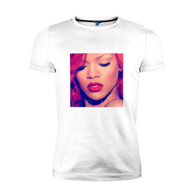 Мужская футболка премиум с принтом Rihanna в Кировске, 92% хлопок, 8% лайкра | приталенный силуэт, круглый вырез ворота, длина до линии бедра, короткий рукав | badgirl | rihanna | riri | риана | рианна | рнб