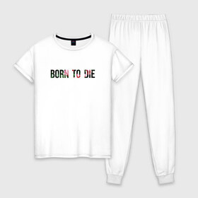 Женская пижама хлопок с принтом Born to die в Кировске, 100% хлопок | брюки и футболка прямого кроя, без карманов, на брюках мягкая резинка на поясе и по низу штанин | 