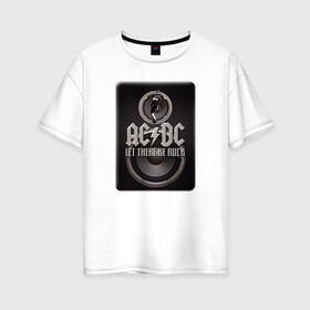 Женская футболка хлопок Oversize с принтом Let there be rock в Кировске, 100% хлопок | свободный крой, круглый ворот, спущенный рукав, длина до линии бедер
 | acdc | metall | метал | рок группы | траш