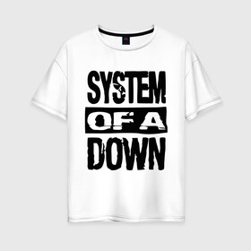 Женская футболка хлопок Oversize с принтом System Of A Down в Кировске, 100% хлопок | свободный крой, круглый ворот, спущенный рукав, длина до линии бедер
 | hard rock | metal | rock | serj | system of a down | tankian | метал | рок | систем | танкян | хардрок