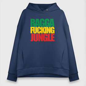 Женское худи Oversize хлопок с принтом Ragga Fucking Jungle в Кировске, френч-терри — 70% хлопок, 30% полиэстер. Мягкий теплый начес внутри —100% хлопок | боковые карманы, эластичные манжеты и нижняя кромка, капюшон на магнитной кнопке | jungle | днб | рагга | рагга джангл (ragga jungle)  джангл с более выраженным влиянием ямайской музыкальной культуры.ragga jungle