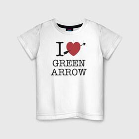 Детская футболка хлопок с принтом I LOVE GREEN ARROW в Кировске, 100% хлопок | круглый вырез горловины, полуприлегающий силуэт, длина до линии бедер | Тематика изображения на принте: 