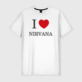 Мужская футболка премиум с принтом I love Nirvana в Кировске, 92% хлопок, 8% лайкра | приталенный силуэт, круглый вырез ворота, длина до линии бедра, короткий рукав | 