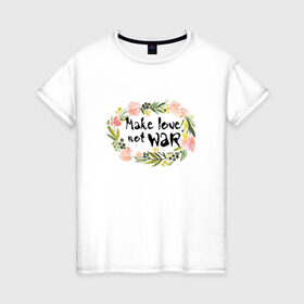 Женская футболка хлопок с принтом Make love not war в Кировске, 100% хлопок | прямой крой, круглый вырез горловины, длина до линии бедер, слегка спущенное плечо | Тематика изображения на принте: make love not war | акварель | венок | цветы