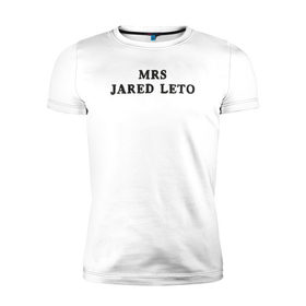 Мужская футболка премиум с принтом Миссис Джаред Лето в Кировске, 92% хлопок, 8% лайкра | приталенный силуэт, круглый вырез ворота, длина до линии бедра, короткий рукав | 