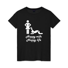 Женская футболка хлопок с принтом Happy wife, happy life в Кировске, 100% хлопок | прямой крой, круглый вырез горловины, длина до линии бедер, слегка спущенное плечо | t shirt | жена | жених | муж | невеста | свадьба