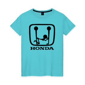Женская футболка хлопок с принтом Honda Logo Sexy в Кировске, 100% хлопок | прямой крой, круглый вырез горловины, длина до линии бедер, слегка спущенное плечо | 