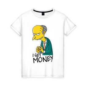 Женская футболка хлопок с принтом Mr Burns get money в Кировске, 100% хлопок | прямой крой, круглый вырез горловины, длина до линии бедер, слегка спущенное плечо | get | i | money | simpsons