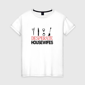Женская футболка хлопок с принтом Отчаянные домохозяйки в Кировске, 100% хлопок | прямой крой, круглый вырез горловины, длина до линии бедер, слегка спущенное плечо | инструменты отчаянных домохозяекотчаянные домохозяйки