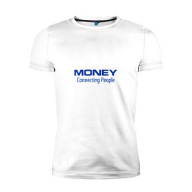 Мужская футболка премиум с принтом Money Connecting people в Кировске, 92% хлопок, 8% лайкра | приталенный силуэт, круглый вырез ворота, длина до линии бедра, короткий рукав | nokia | деньги